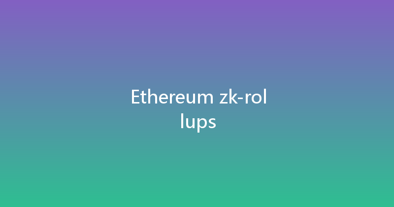 Ethereum zk-rollups 
